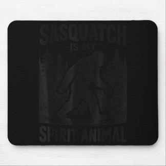 Sasquatch Is My Spirit Animal Funny Bigfoot Lover Mouse Pad