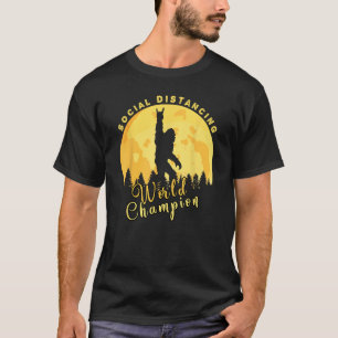 Sasquatch Social Distancing World Champion Funny B T-Shirt