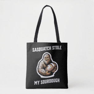 Sasquatch Stole My Sourdough Tote Bag