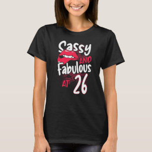 Sassy And Fabulous At 26 Woman Feminist 26th Birth T-Shirt