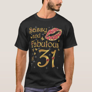 Sassy and fabulous at 31, 31 Years Old, 31st Birth T-Shirt