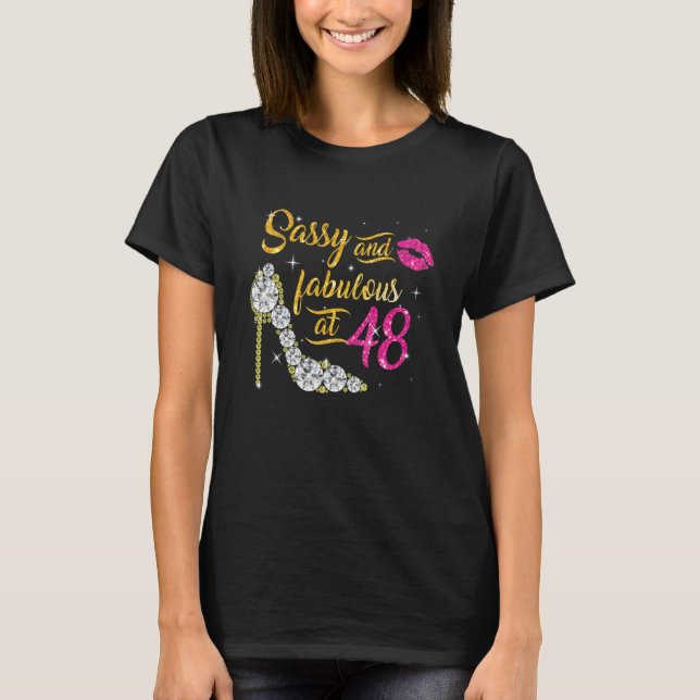 Sassy And Fabulous At 48 Years Old 48th Birthday S T-Shirt (Front)