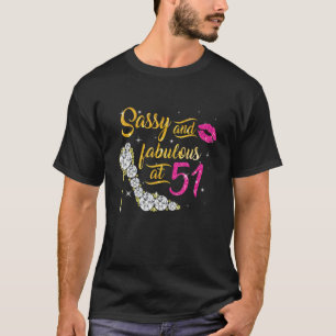 Sassy And Fabulous At 51 Years Old 51st Birthday S T-Shirt