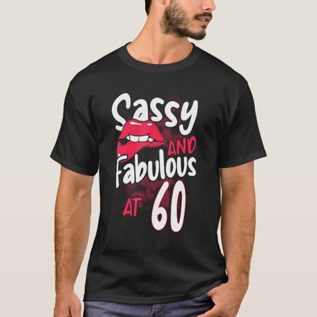 Sassy And Fabulous At 60 Woman Feminist 60th Birth T-Shirt (Front)