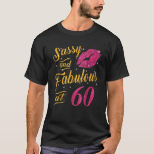 Sassy And Fabulous At 60 Year Old Happy 60th Birth T-Shirt