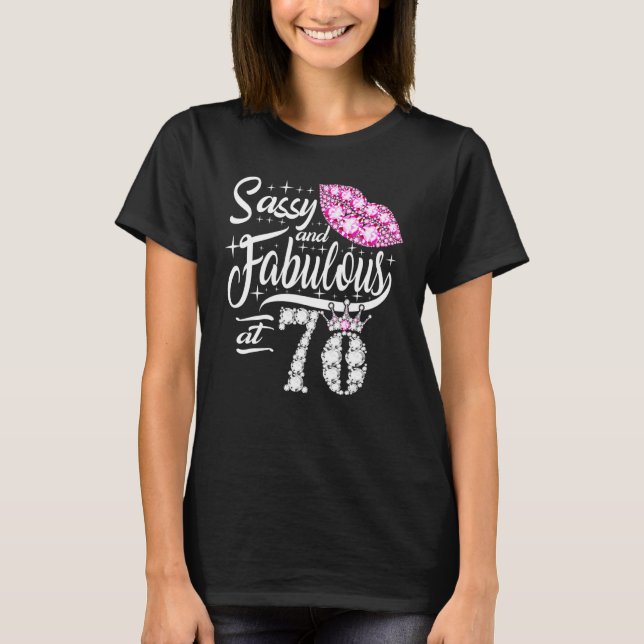 Sassy And Fabulous At 70 Years Old 70th Birthday C T-Shirt (Front)