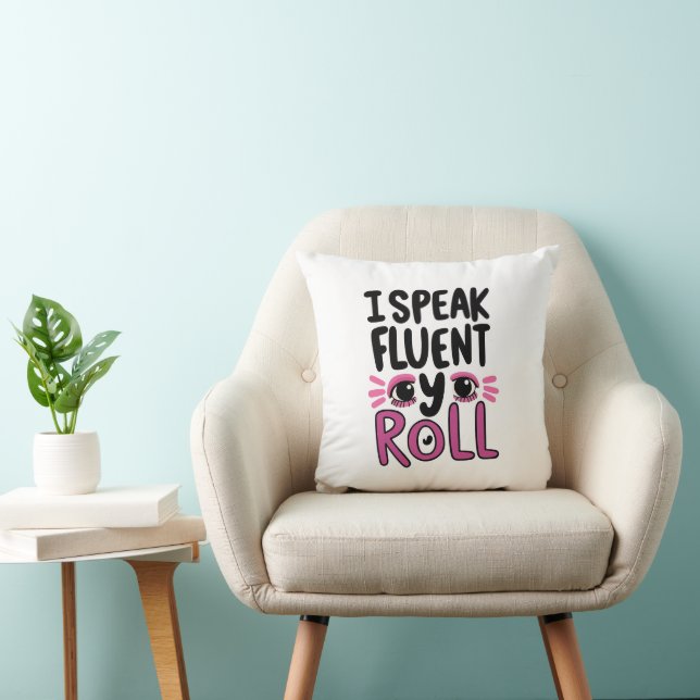 Sassy Attitude "I Speak Fluent Eye Roll" Cushion (Chair)