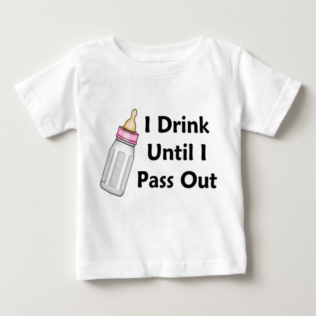 Sassy Baby Girl Bottle I Drink Until I Pass Out Baby T-Shirt (Front)