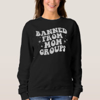 Sassy Banned Moms Club Funny Crewneck Sweatshirt