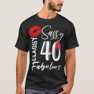 Sassy Classy 40 Years Old Birthday Celebration Fab T-Shirt