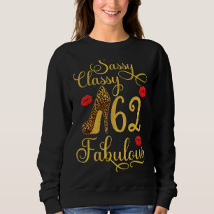 Sassy Classy 62 Fabulous High Heel 62nd Birthday Sweatshirt