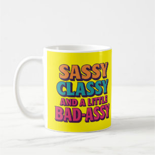 Sassy Classy and a Little Bad-Assy Mug