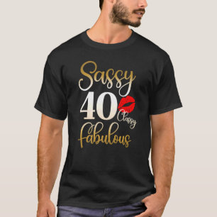 Sassy Classy Fabulous 40th Birthday Women 40 Years T-Shirt
