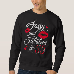 Sassy Fabulous At 53 Lips Birthday 53 Years Old Si Sweatshirt