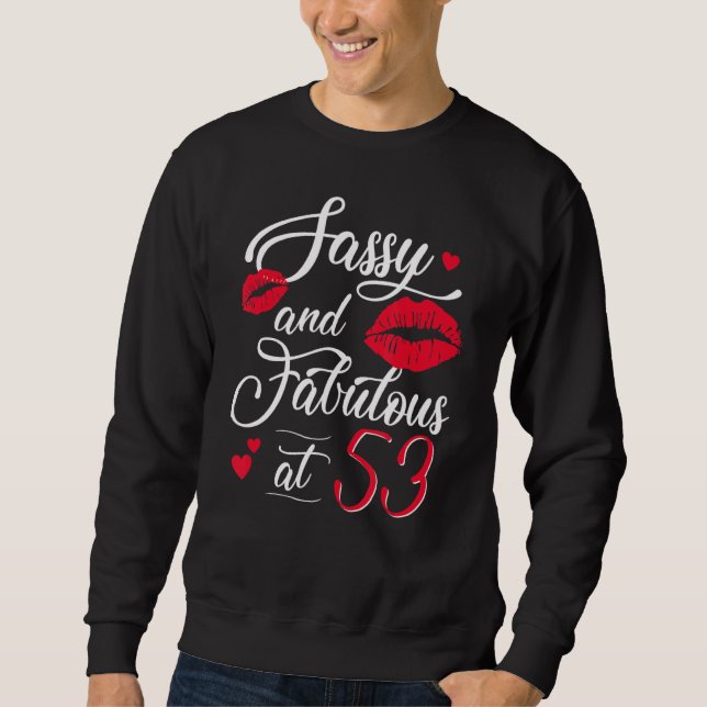 Sassy Fabulous At 53 Lips Birthday 53 Years Old Si Sweatshirt (Front)
