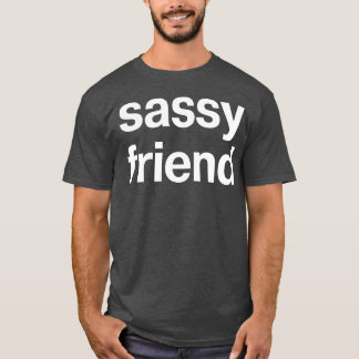 Sassy Friendet Design family T-Shirt