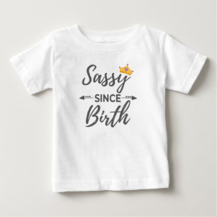 Sassy Girl Gift Sassy Since Birth Gift Baby T-Shirt