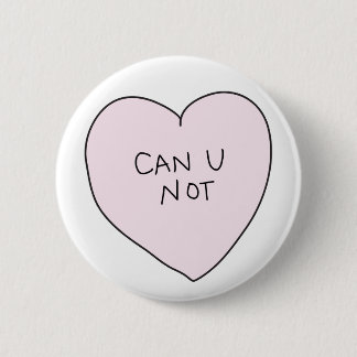 Sassy Heart: Can U Not 6 Cm Round Badge