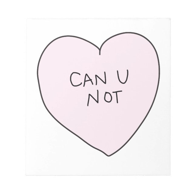 Sassy Heart: Can U Not Notepad (Front)