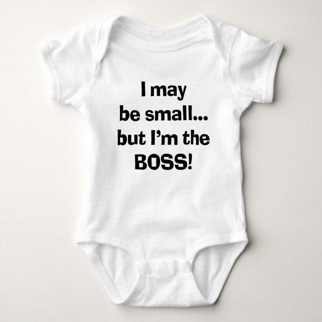 Sassy I May Be Small But I'm Still The Boss Baby Bodysuit (Front)