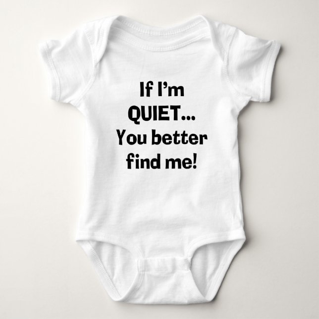 Sassy If I'm Quiet You Better Find Me Baby Bodysuit (Front)