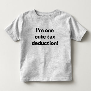 Sassy I'm One Cute Tax Deduction Toddler T-Shirt