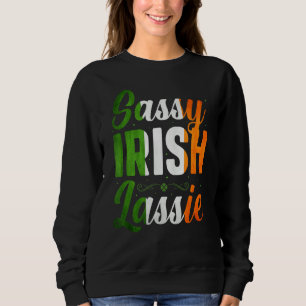 Sassy Irish Lassie Happy St Patrick's Day In March Sweatshirt