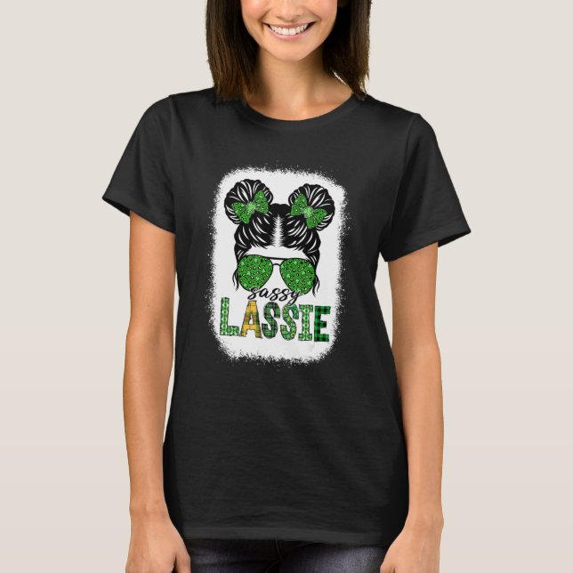 Sassy Lassie Cute Messy Bun St Patricks Day Irish  T-Shirt (Front)