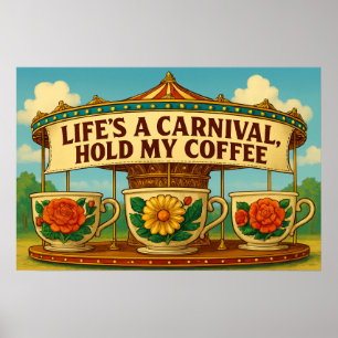 Sassy Life's a Carnival, Hold My Coffee Poster Art