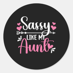 Sassy Like My Aunt From Auntie To Niece Classic Round Sticker