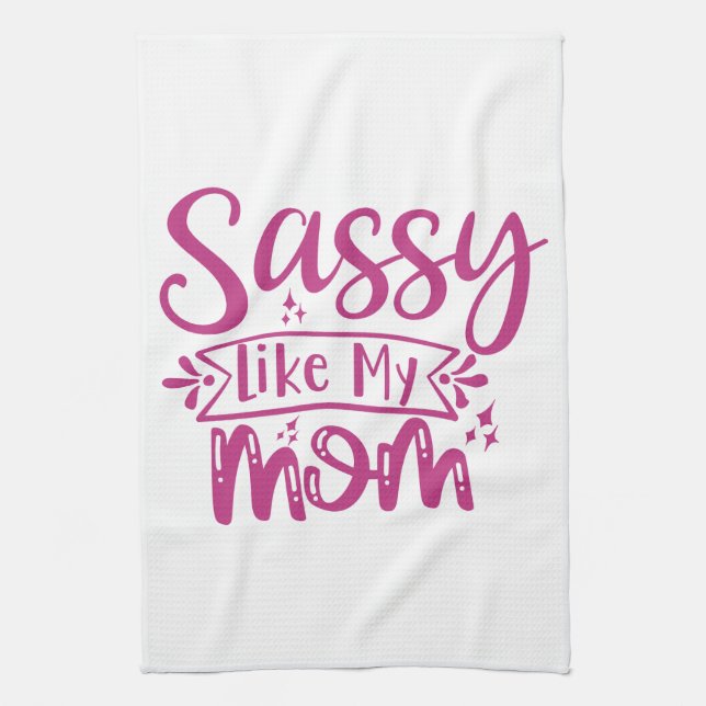 Sassy Like My Mom  Tea Towel (Vertical)