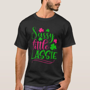 Sassy Little Lassie Shamrock St Patricks Day For P T-Shirt