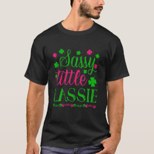 Sassy Little Lassie Shamrock St Patricks Day T-Shirt