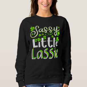 Sassy Little Lassie St Patrick's Day  For Men Wome Sweatshirt