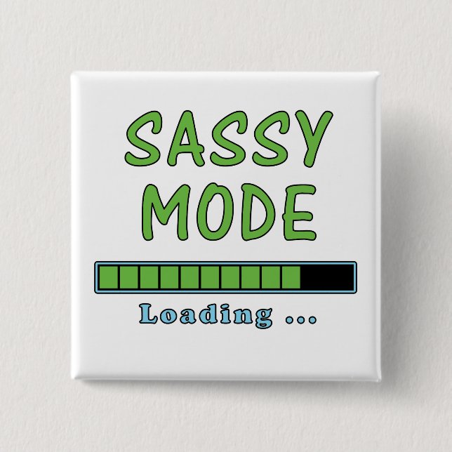 Sassy Mode Loading … 15 Cm Square Badge (Front)