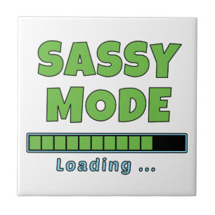Sassy Mode Loading … Ceramic Tile