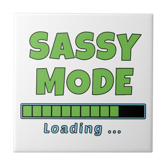 Sassy Mode Loading … Ceramic Tile (Front)