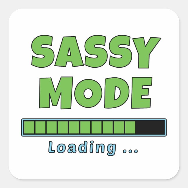 Sassy Mode Loading … Square Sticker (Front)