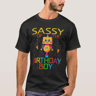 Sassy Of The Birthday Boy Robotics Theme Family Ro T-Shirt