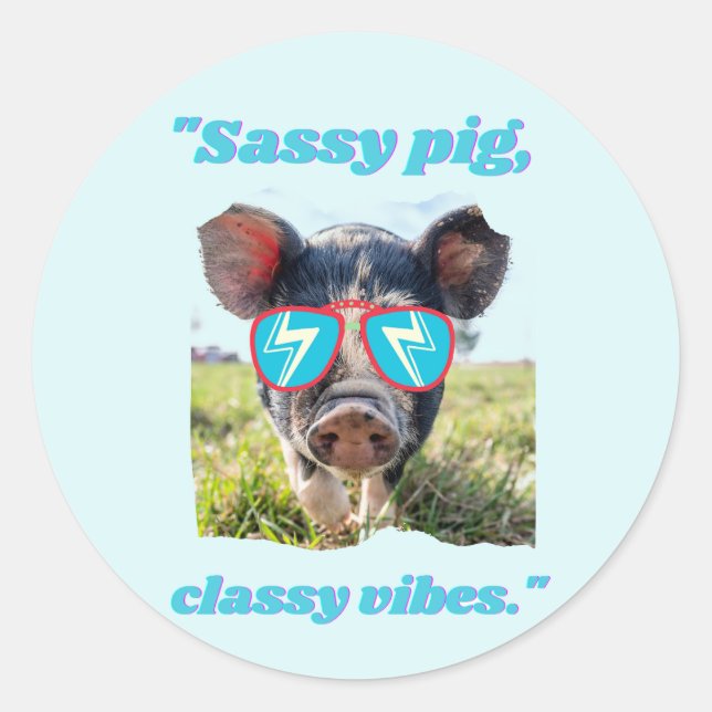 Sassy Pig  Classic Vibes- Pig Quote Round Sticker (Front)