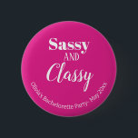 Sassy Pink Bachelorette Party 6 Cm Round Badge<br><div class="desc">Get the party started with the Funny Sassy and Classy Pink Bachelorette Party Button! This accessory is perfect for adding a touch of humour and fun to your bachelorette party. With its pink and white colours, you can customise it with your own text message, whether it's the bride's name, event...</div>