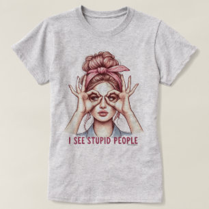 Sassy Retro Girl T-Shirt – I See Stupid People
