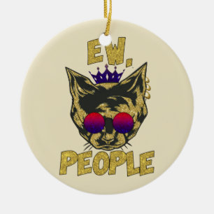 Sassy Royal Cat – "Ew. People" Funny Cat Lover Ceramic Ornament