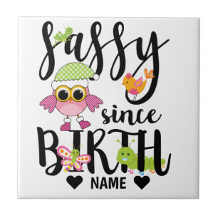 Sassy Since Birth Ceramic Tile