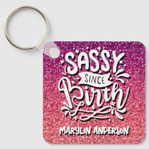 SASSY SINCE BIRTH CUSTOM GLITTER TYPOGRAPHY KEY RING