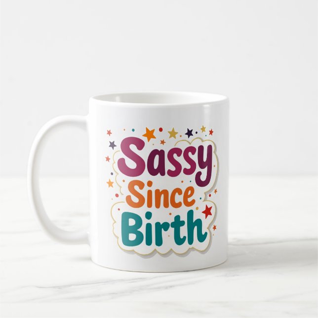 Sassy Since Birth Funny Coffee Mug (Left)