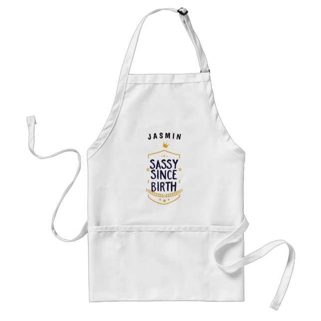 Sassy Since Birth Humorous Name Standard Apron (Front)