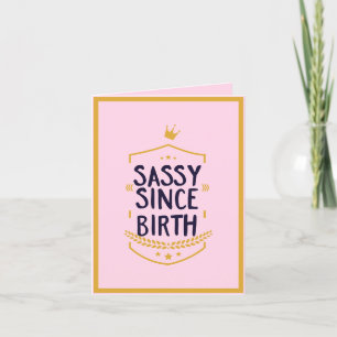Sassy Since Birth Humourous Funny Attitude Birthda Holiday Card