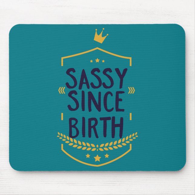 Sassy Since Birth Humourous Mouse Pad (Front)
