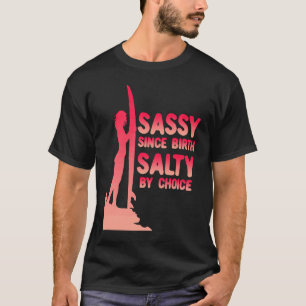 Sassy Since Birth Salty by Choice Mermaid Tail Fun T-Shirt